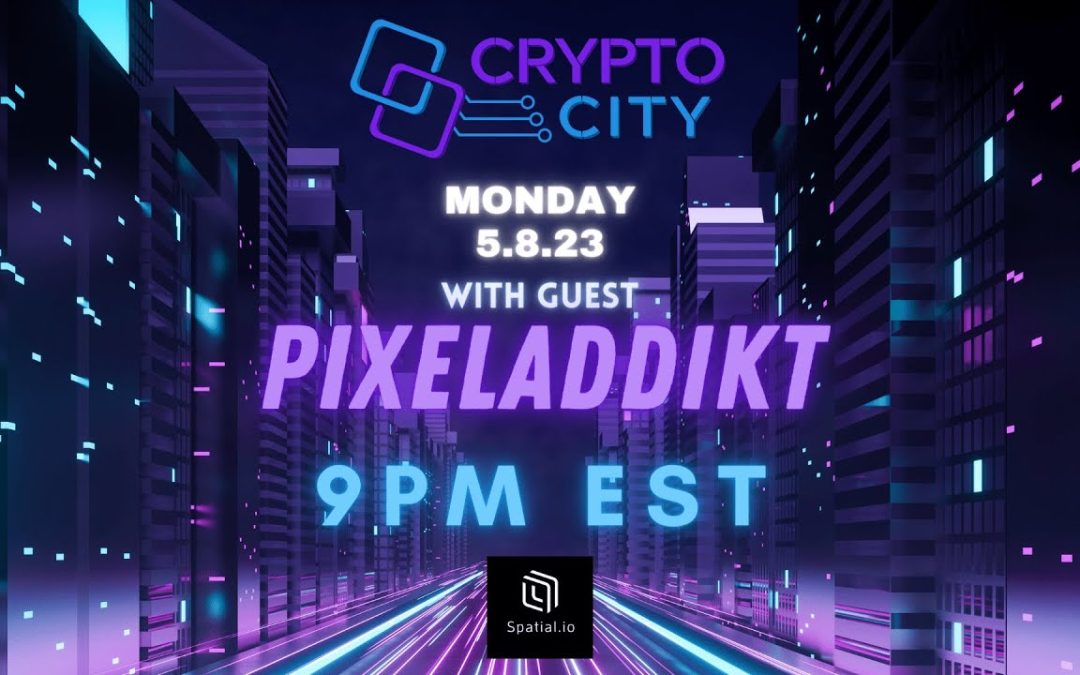 Crypto City Episode 27 (PixelAddikt NFT Creation) 5.8.23