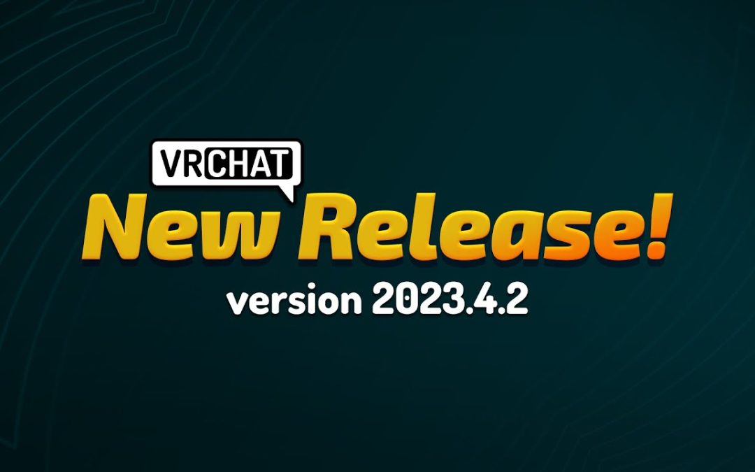 VRChat Video Patchnotes 2023.4.2 #vrchat